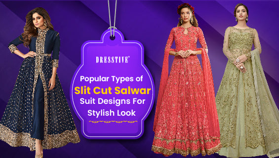 Popular Types of Slit Cut Salwar Suit Designs for Stylish Look